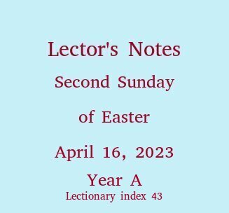Lector's Notes, Second Sunday of Easter, year A