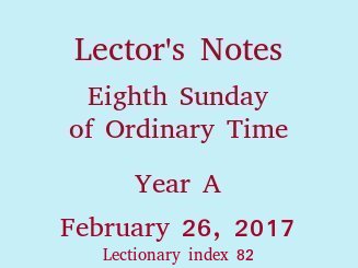 Lector's Notes, Eighth Sunday of Ordinary Time