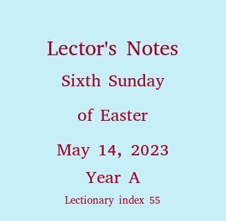 Lector's Notes, Sixth Sunday of Easter