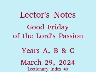 Lector's Notes, Good Friday