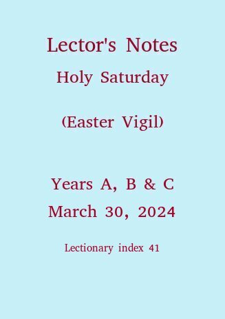 Lector's Notes, Holy Saturday (Easter Vigil)