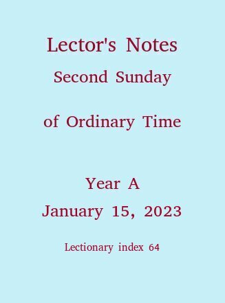 Lector's Notes, 2nd Sunday, Ordinary Time, year A, January 19, 2020