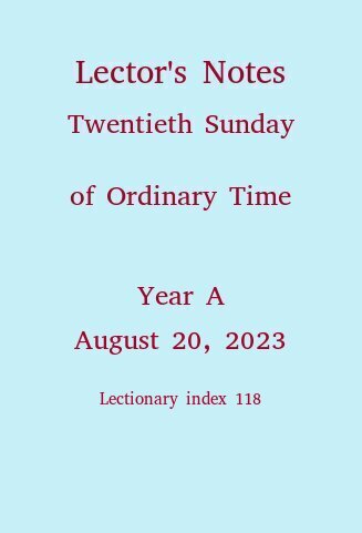 Lector's Notes, Twentieth Sunday of Ordinary Time, Year A, August 