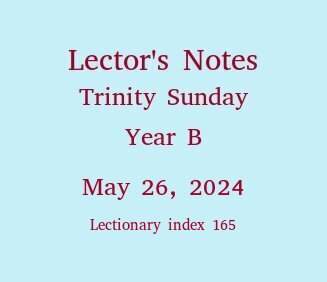Lector's Notes, Trinity Sunday, year B, May 27, 2018